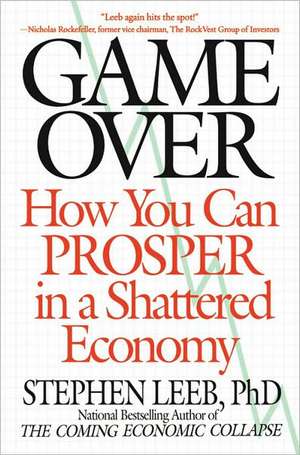 Game Over: How You Can Prosper in a Shattered Economy de Stephen Leeb