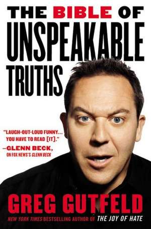 The Bible of Unspeakable Truths de Greg Gutfeld