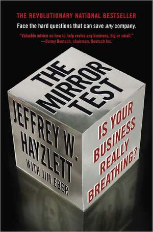 The Mirror Test: Is Your Business Really Breathing? de Jeffrey W. Hayzlett