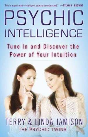 Psychic Intelligence: Tune In and Discover the Power of Your Intuition de Terry Jamison