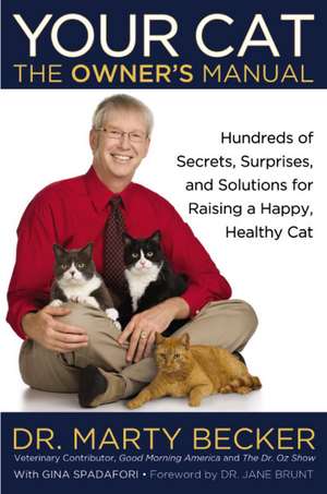 Your Cat: The Owner's Manual: Hundreds of Secrets, Surprises, and Solutions for Raising a Happy, Healthy Cat de Marty Becker