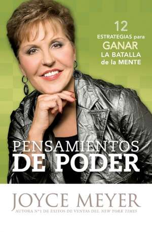 Pensamientos de Poder: 12 Estrategias para Ganar la Batalla de la Mente de Joyce Meyer