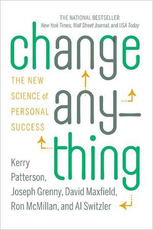 Change Anything: The New Science of Personal Success de Kerry Patterson