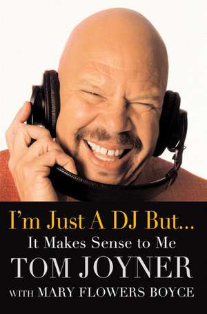 I'm Just a DJ But...It Makes Sense to Me de Tom Joyner