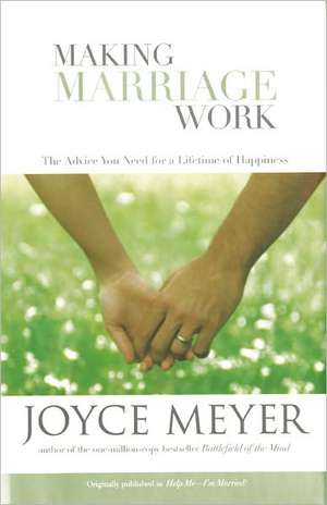 Making Marriage Work de Joyce Meyer