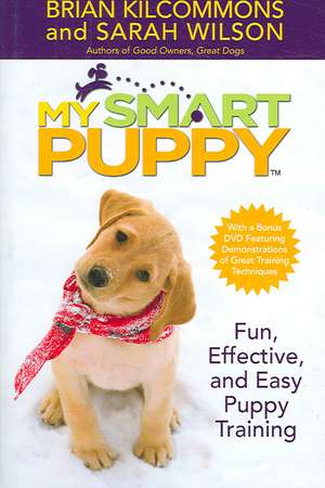 My Smart Puppy (TM): W/DVD: Fun, Effective, and Easy Puppy Training de Brian Kilcommons