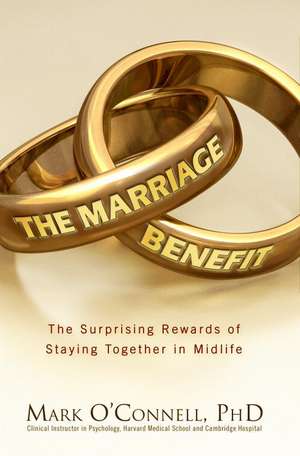 The Marriage Bargain: The Surprising Rewards of Staying Together de Mark O'Connell