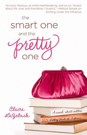 The Smart One and the Pretty One de Claire LaZebnik