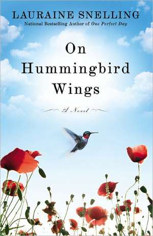 On Hummingbird Wings: A Novel de Lauraine Snelling