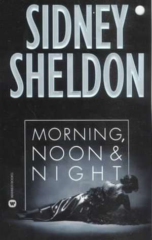 Morning, Noon & Night de Sidney Sheldon