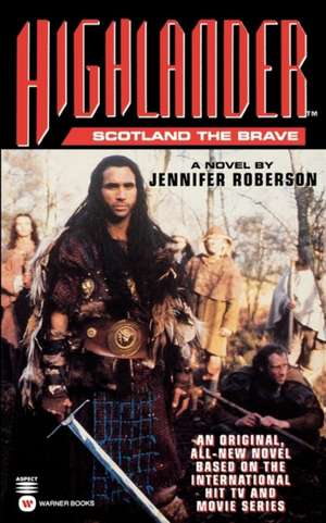 Highlander(TM): Scotland the Brave de Jennifer Roberson