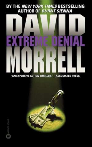 Extreme Denial de David Morrell