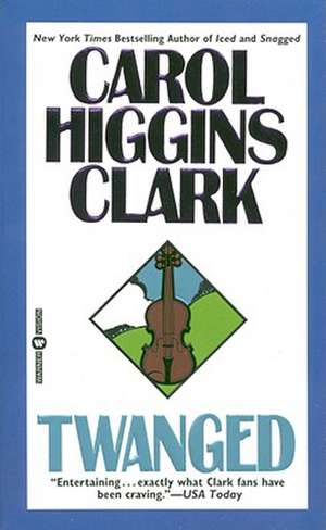 Twanged de Carol Higgins Clark