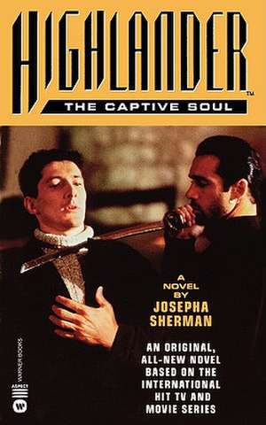 Highlander(TM): The Captive Soul de Josepha Sherman