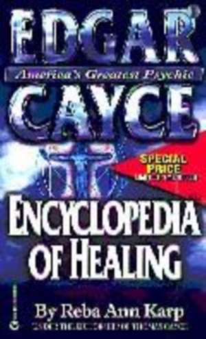 Edgar Cayce Encyclopedia of Healing de Reba Ann Karp