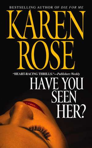 Have You Seen Her? de Karen Rose