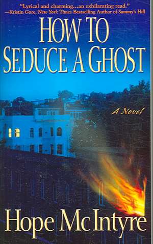 How to Seduce a Ghost de Hope McIntyre