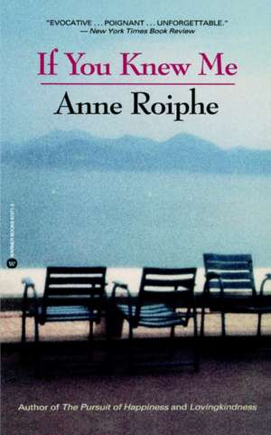 If You Knew Me de Anne Roiphe