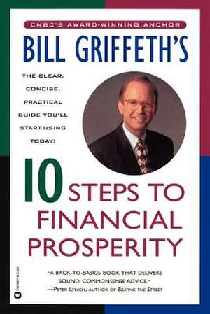 Bill Griffeth's 10 Steps to Financial Prosperity de Bill Griffeth