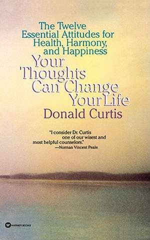 Your Thoughts Can Change Your Life de Donald Curtis