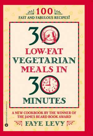 30 Low-Fat Vegetarian Meals in 30 Minutes de Faye Levy