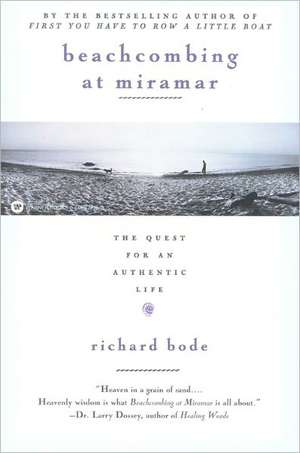 Beachcombing at Miramar: The Quest for an Authentic Life de Richard Bode