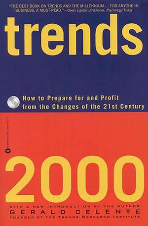 Trends 2000: How to Prepare for and Profit from the Changes of the 21st Century de Gerald Celente