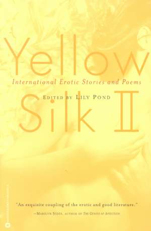 Yellow Silk II: International Erotic Stories and Poems de Lily Pond