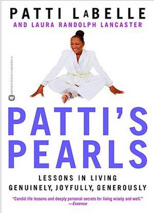 Patti's Pearls: Lessons in Living Genuinely, Joyfully, Generously de Patti LaBelle