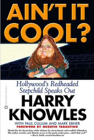 Ain't It Cool?: Hollywood's Redheaded Stepchild Speaks Out de Harry Knowles