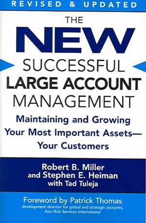 The New Successful Large Account Management: Maintaining and Growing Your Most Important Assets -- Your Customers de Robert B. Miller