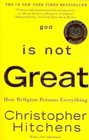 God Is Not Great: How Religion Poisons Everything de Christopher Hitchens