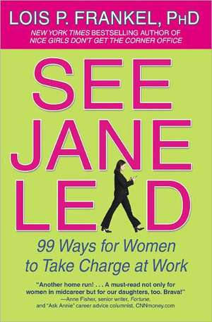 See Jane Lead: 99 Ways for Women to Take Charge at Work de Lois P. Frankel