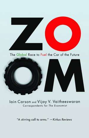 Zoom: The Global Race to Fuel the Car of the Future de Iain Carson