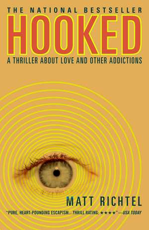 Hooked: A Thriller about Love and Other Addictions de Matt Richtel