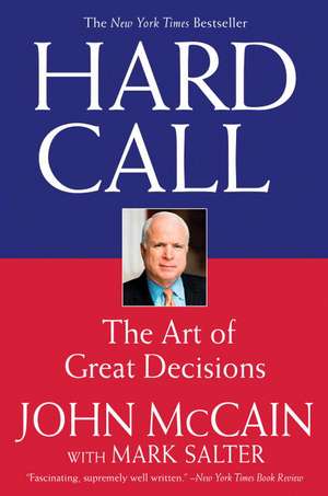 Hard Call: The Art of Great Decisions de John McCain