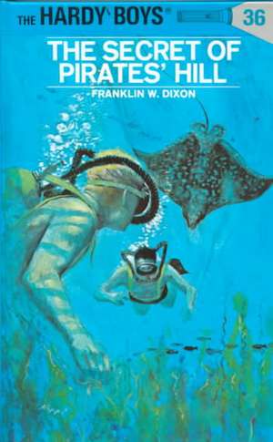 The Secret of Pirates' Hill de Franklin W. Dixon