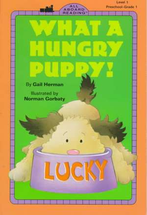 What a Hungry Puppy! de Gail Herman