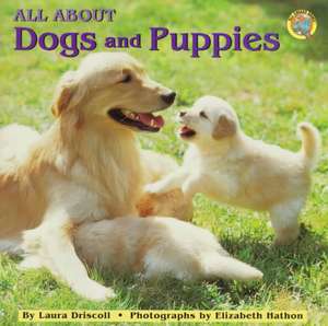 All about Dogs and Puppies de Laura Driscoll