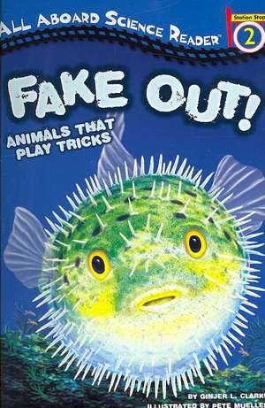 Fake Out!: Animals That Play Tricks de Ginjer L. Clarke