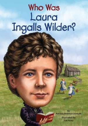 Who Was Laura Ingalls Wilder? de Patricia Brennan Demuth