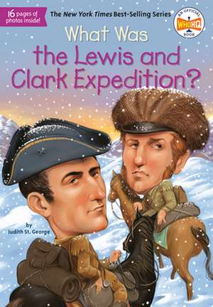 What Was the Lewis and Clark Expedition? de Judith St George