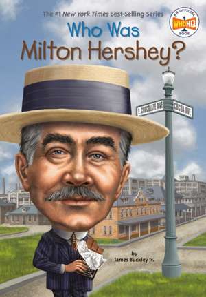 Who Was Milton Hershey? de James Arbuckle