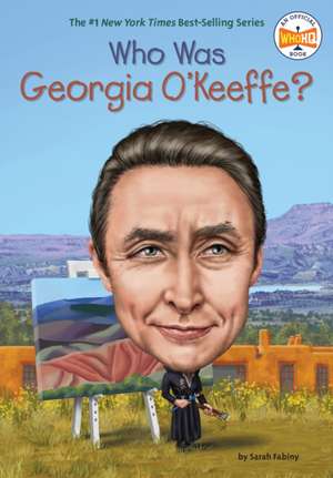 Who Was Georgia O'Keeffe? de Sarah Fabiny