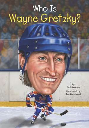 Who Is Wayne Gretzky? de Gail Herman