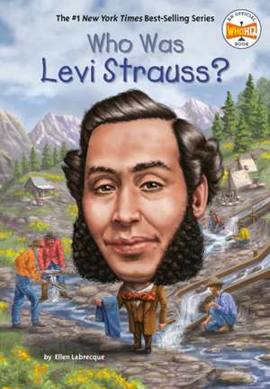 Who Was Levi Strauss? de Ellen Labrecque