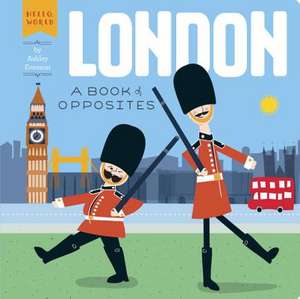 London: A Book of Opposites de Ashley Evanson