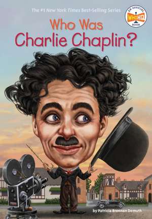 Who Was Charlie Chaplin? de Patricia Brennan Demuth