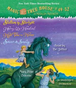 Magic Tree House Collection: Stallion by Starlight; Hurry Up, Houdini!; High Time for Heroes; Soccer on Sunday de Mary Pope Osborne