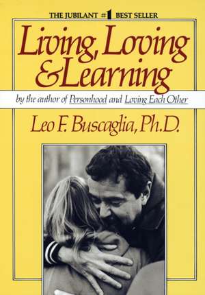 Living Loving and Learning de Leo Buscaglia